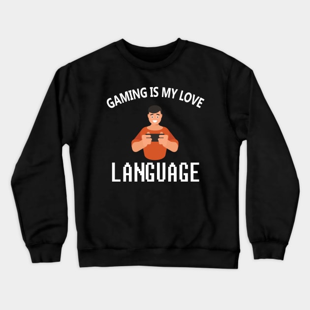 Gaming Is My Love Language Crewneck Sweatshirt by bougieFire